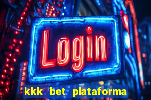 kkk bet plataforma de jogos